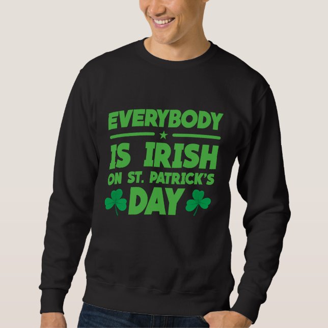 Sweatshirt Everybody is Irish on St Patricks Day costume Men  (Devant)