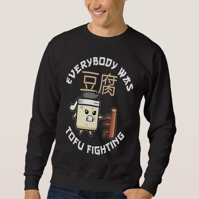 Sweatshirt Everybody Was Tofu Fighting For A Vegan and Tofu F (Devant)