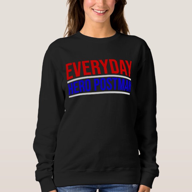 Sweatshirt Everyday Hero Postman Mails Daily (Devant)