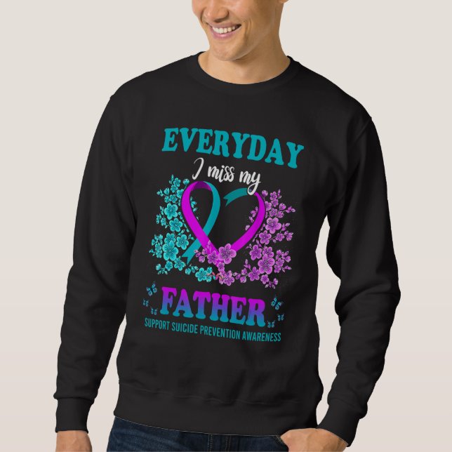 Sweatshirt Everyday I Miss My Father Support Suicide Preventi (Devant)
