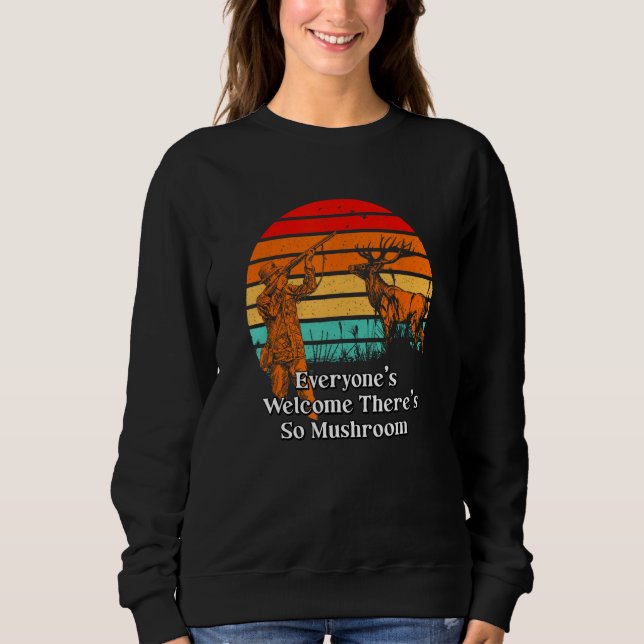 Sweatshirt Everyones Welcome  Mushroom Hunting Humor Horticul (Devant)