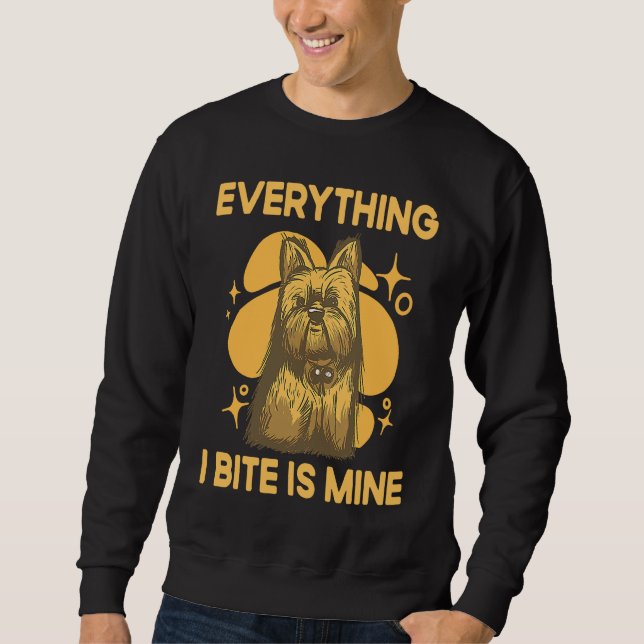 Sweatshirt Everything I Bite Is Mine Yorkshire Terrier Dog Br (Devant)