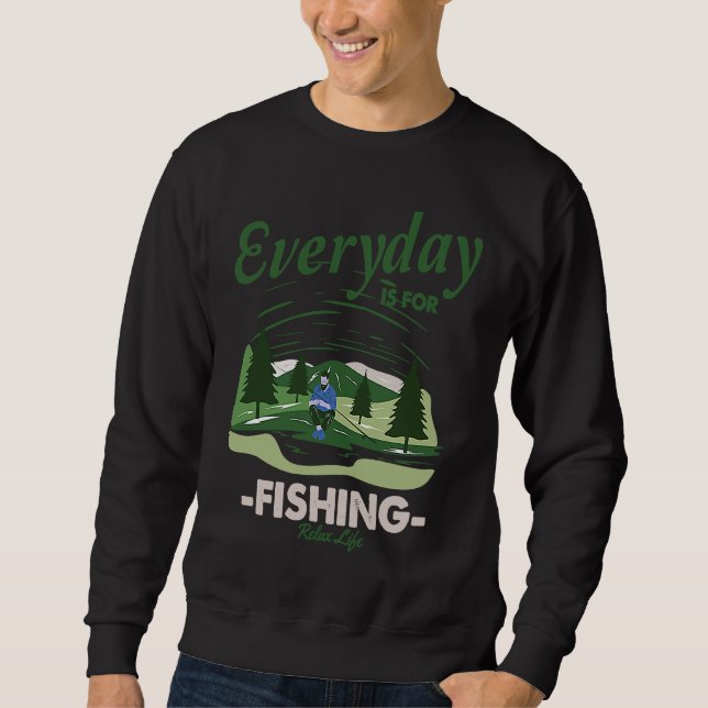 Sweatshirt Everything is for fishing Relax Life (Devant)