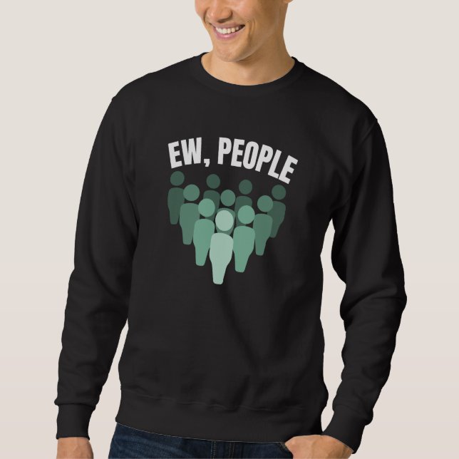 Sweatshirt Ew, les gens (Devant)