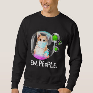 Sweatshirt Ew People Pembroke Welsh Corgi Facemask Chien