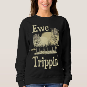 Sweatshirt Ewe Trippin' - Sheep Whisperer Herd Sheep Farmer B