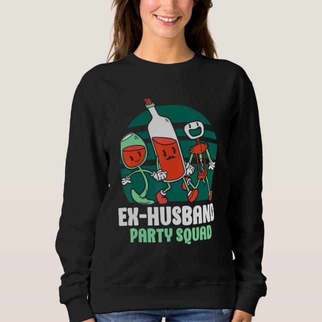 Sweatshirt Ex Husband Party Squad Divorced Divorce Ex Husband (Devant)