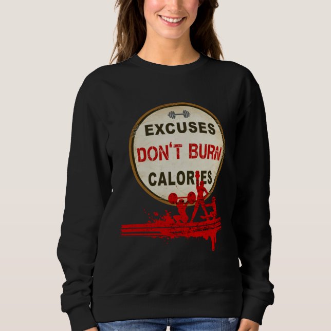 Sweatshirt Excuses Don t Burn Calories  Gym Fitness (Devant)