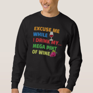 Sweatshirt Excusez-Moi Pendant Que Je Bois Ma Méga Pinte De V