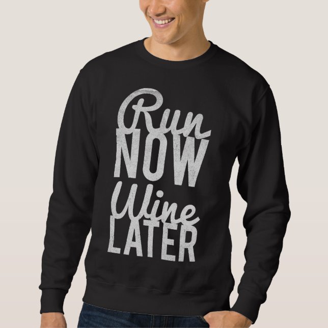 Sweatshirt Exécuter maintenant Exécuter le vin plus tard (Devant)