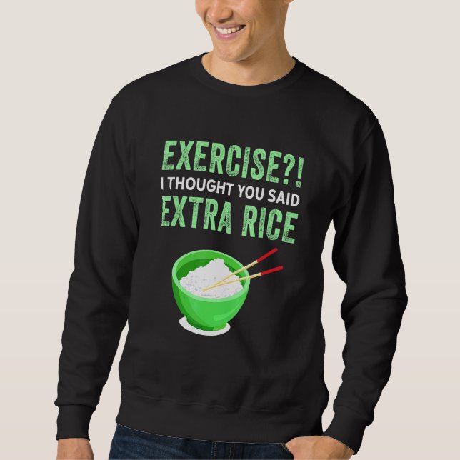 Sweatshirt Exercice Je Pensais Que Vous Avez Dit Extra Rice L (Devant)