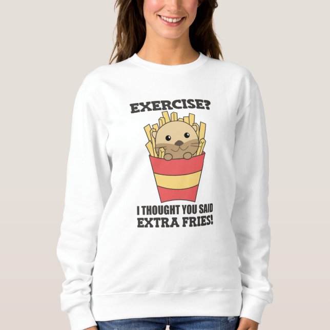 Sweatshirt Exercice Je Pensais Que Vous Avez Dit Fries Drôle  (Devant)