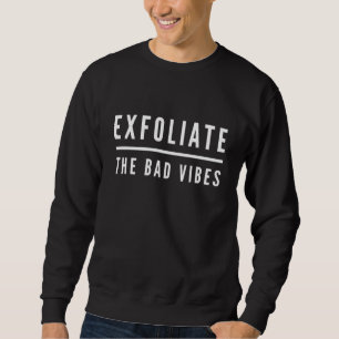 Sweatshirt Exfolier Mauvaises Vibrations Esthéticienne Soins