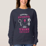 Sweatshirt Exiger des preuves et penser la science critique<br><div class="desc">Demander des preuves et penser de manière critique la criminalistique en disant que c'est génial pour les avocats et les ingénieurs</div>