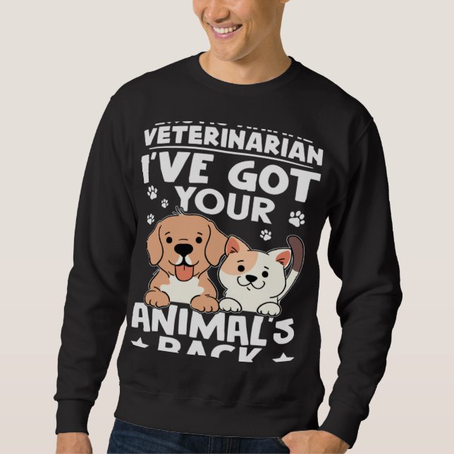 Sweatshirt Exotic Animal Veterinarian I ve Got Your Animal s  (Devant)