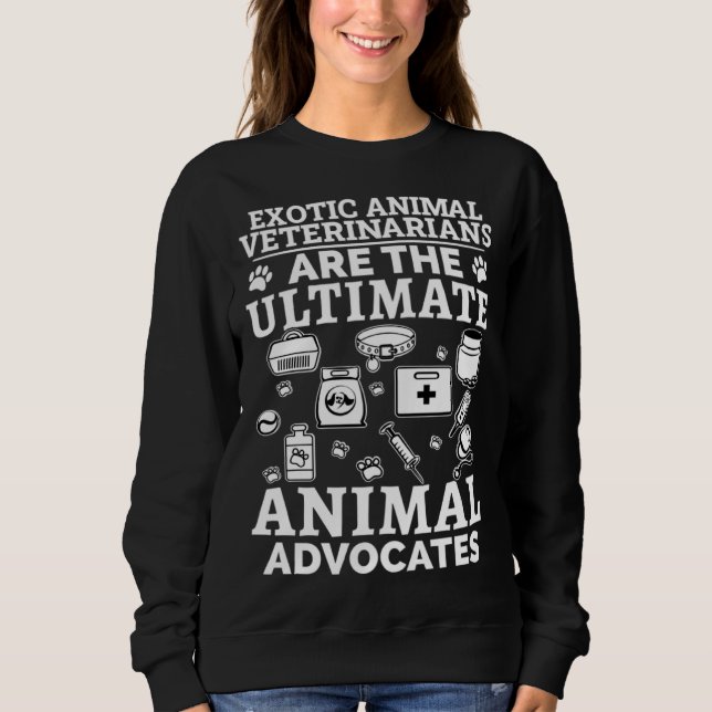 Sweatshirt Exotic Animal Veterinarians The Ultimate Animal Ad (Devant)