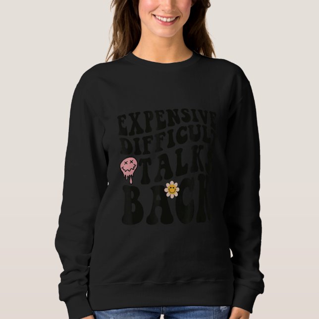 Sweatshirt Expensive Difficult And Talks Back Mothers Day Mom (Devant)