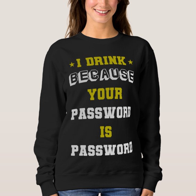Sweatshirt expert de mème cybersécurité Je Bois Parce que Vot (Devant)