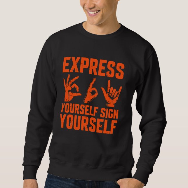Sweatshirt Express Vous-même Signer Vous-Même Langue Des Sign (Devant)