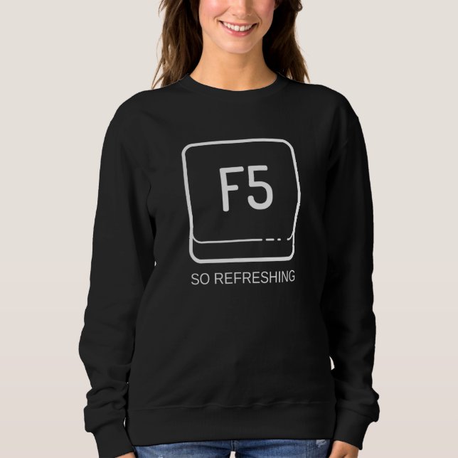 Sweatshirt F5 Ainsi Rafraîchissant ordinateur Clavier Geek ca (Devant)