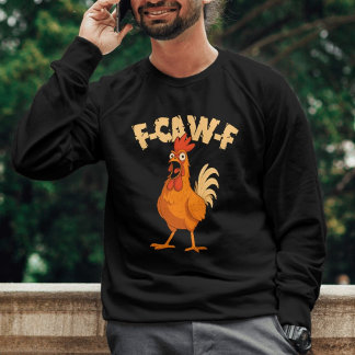 Sweatshirt F-CAW-F! Funny Shocked Rooster Chicken