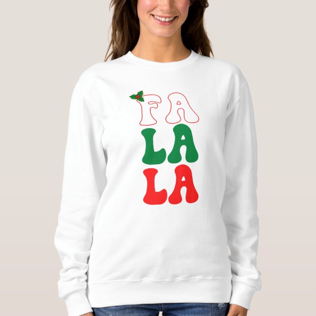 Sweatshirt Fa la la Noël festive vacances houx rouge vert (Devant)