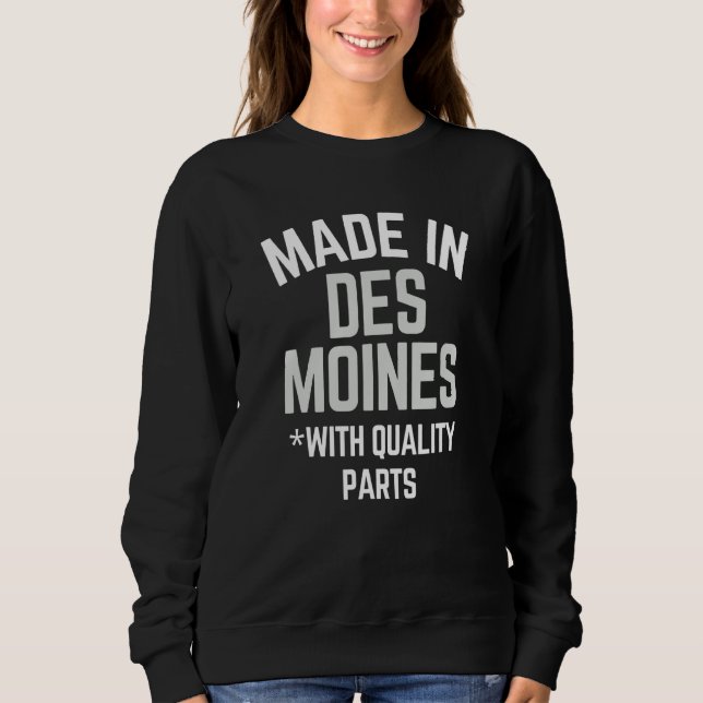 Sweatshirt Fabriqué À Des Moines Slogan Né À Des Moines (Devant)