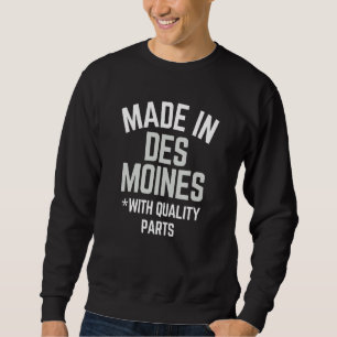 Sweatshirt Fabriqué À Des Moines Slogan Né À Des Moines