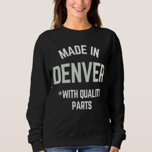Sweatshirt Fabriqué Dans Denver Slogan Né À Denver