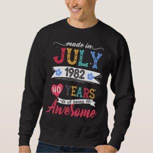 Sweatshirt Fabriqué En Juillet 1982 40 Ans D'Être Impressionn
