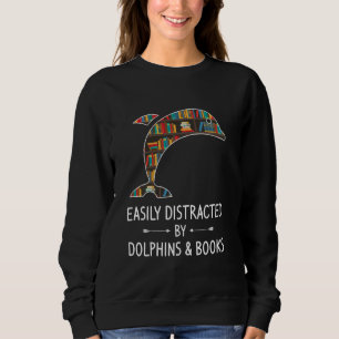 Sweatshirt Facilement Distrait Par Les Dauphins & Livres Love