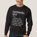Sweatshirt Fairbanks Girl Ak Alaska Funny City Accueil Racine<br><div class="desc">Fairbanks Girl Ak Alaska Funny City Home Roots.</div>