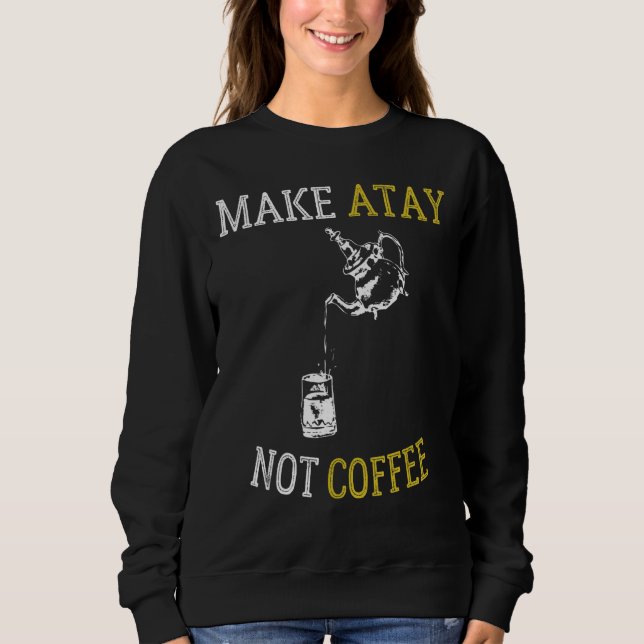 Sweatshirt Faire Atay pas café thé marocain (Devant)