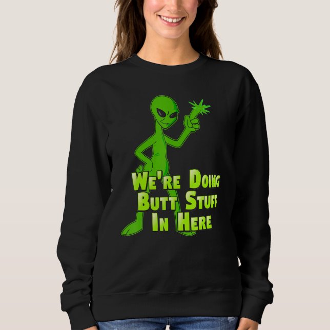 Sweatshirt Faire Butt Stuff Alien Loser Entrer Dans Ufo Flyin (Devant)