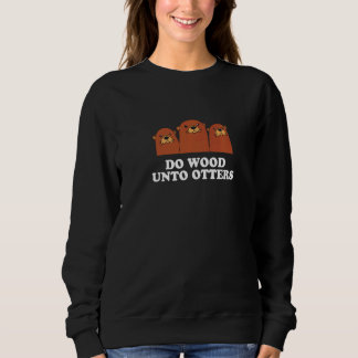 Sweatshirt Faire Du Bois À Otters Citation Positive Otter Pos
