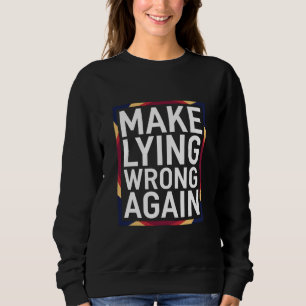 Sweatshirt Faire du mensonge à nouveau un cadeau résister ant
