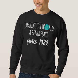 Sweatshirt Faire du monde un meilleur endroit depuis 1982 40t