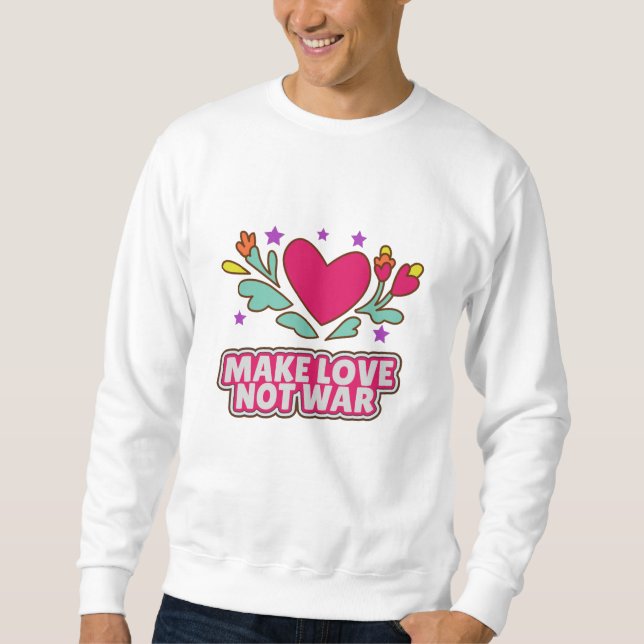 Sweatshirt Faire l'amour pas la guerre (Devant)