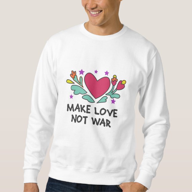 Sweatshirt Faire l'amour pas la guerre (Devant)