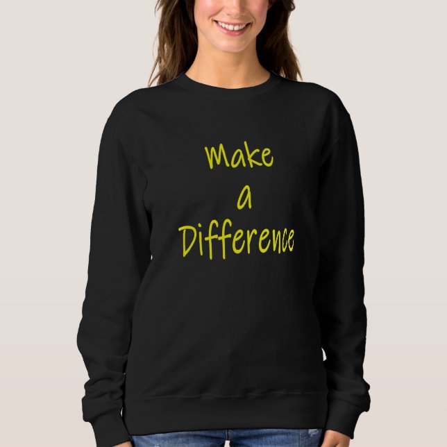 Sweatshirt Faire une différence Motivation Inspiration Succe (Devant)
