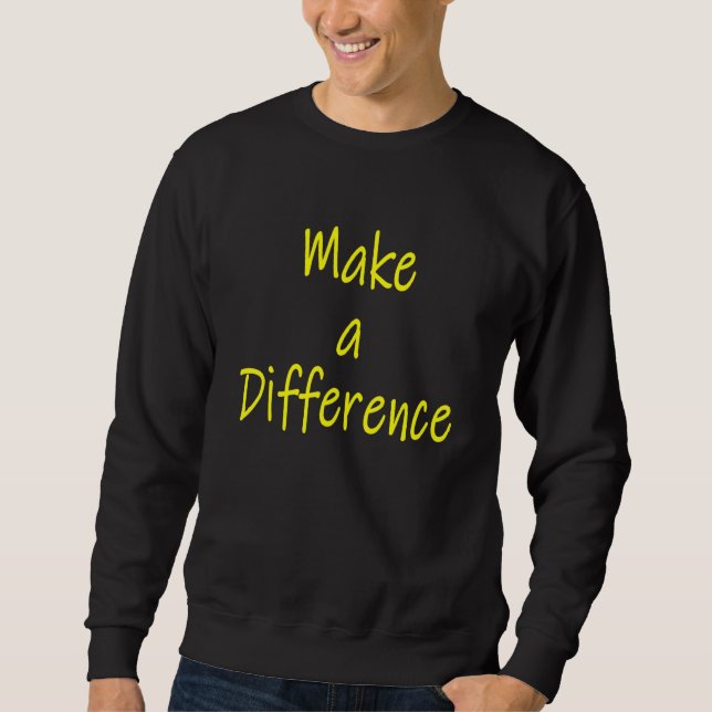 Sweatshirt Faire une différence Motivation Inspiration Succe (Devant)