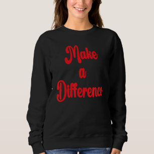 Sweatshirt Faire une différence Motivation Inspiration Succe