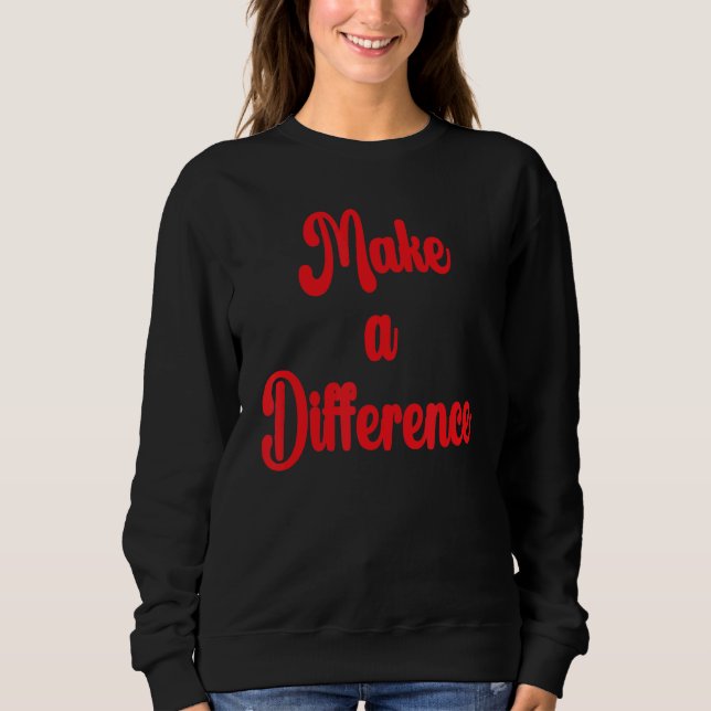 Sweatshirt Faire une différence Motivation Inspiration Succe (Devant)