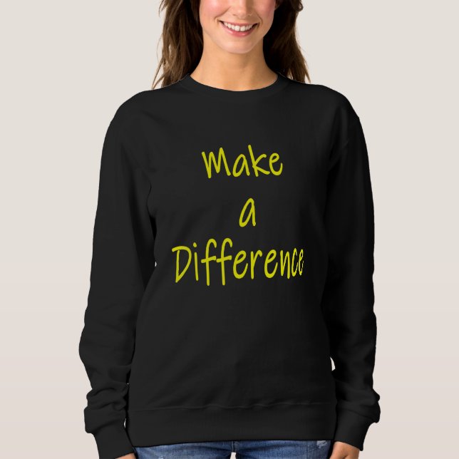 Sweatshirt Faire une différence Motivation Inspiration Succe (Devant)