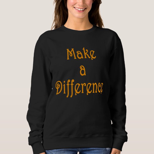Sweatshirt Faire une différence Motivation Inspiration Succe (Devant)