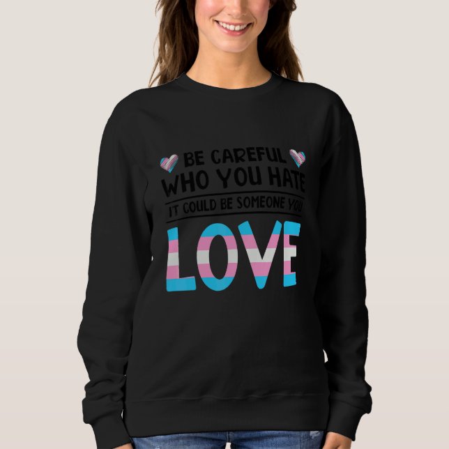 Sweatshirt Fais attention à qui tu détestes Ça pourrait être  (Devant)
