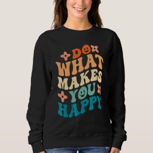 Sweatshirt Fais ce qui te rend heureux Hippie Paix Rétro 70s
