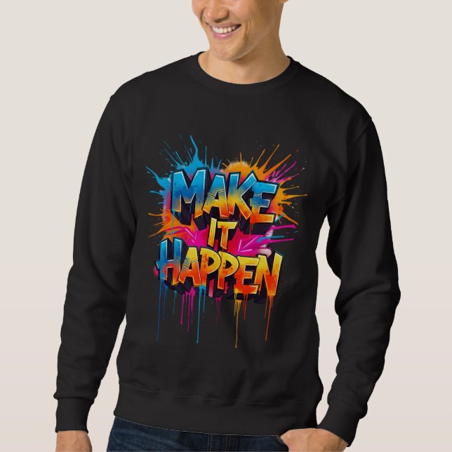 Sweatshirt FAIS-LE ARRIVER - Typographie Graffiti  (Devant)