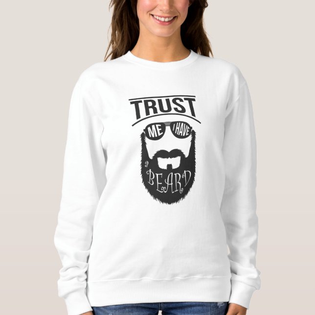 Sweatshirt Fais-moi confiance j'ai une Barbe (Devant)