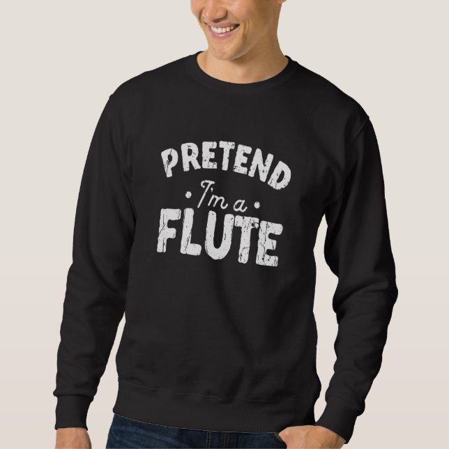 Sweatshirt Fais semblant que je suis une flûte  flûte (Devant)